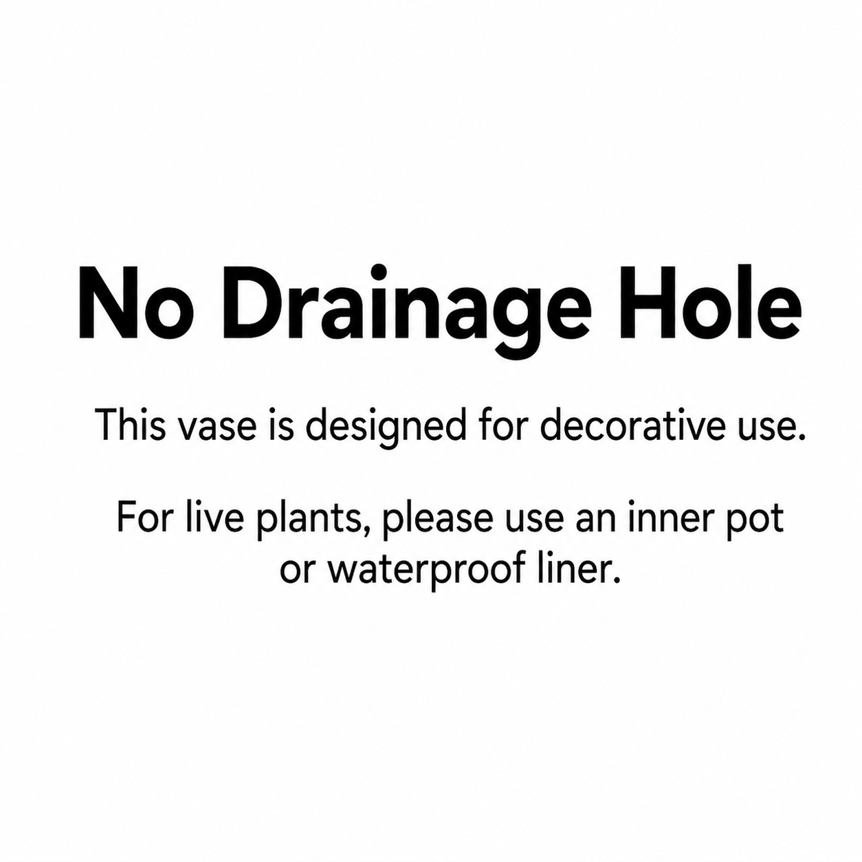 No drainage hole notice for decorative ceramic vase and live plant liner recommendation